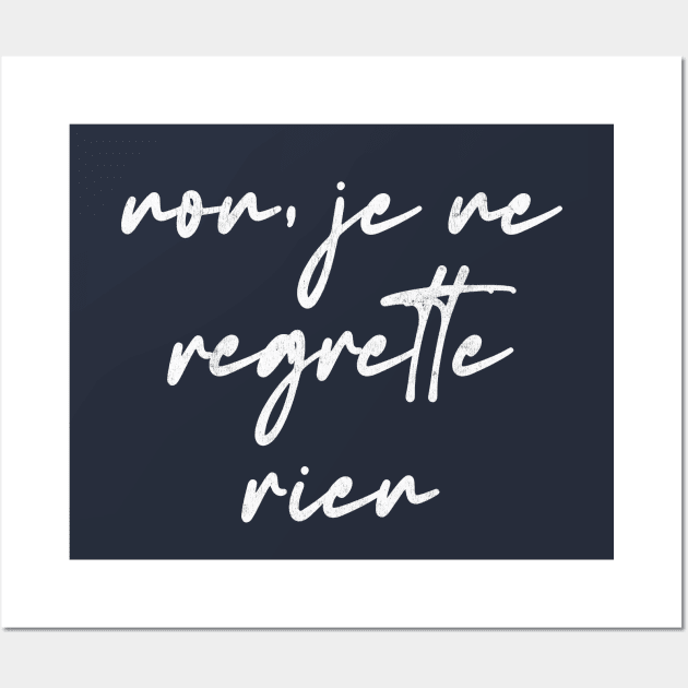 Non Je Ne Regrette Rien Wall Art by DankFutura